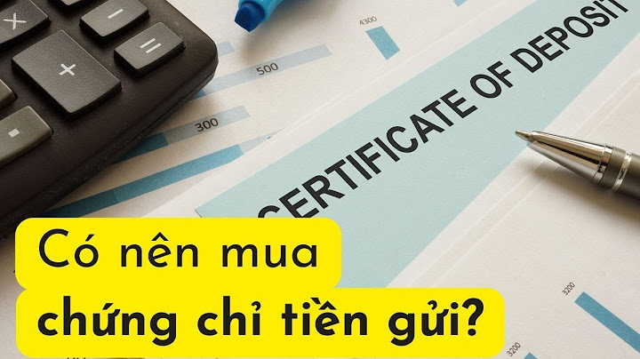 Chứng chỉ tiền gửi ngân hàng nào cao nhất 2023 năm 2024