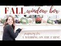 Fall Window Box | Prepping for the Wedding on our Farm!
