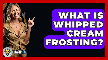 What Is Whipped Cream Frosting? - LearnToDIY360.com