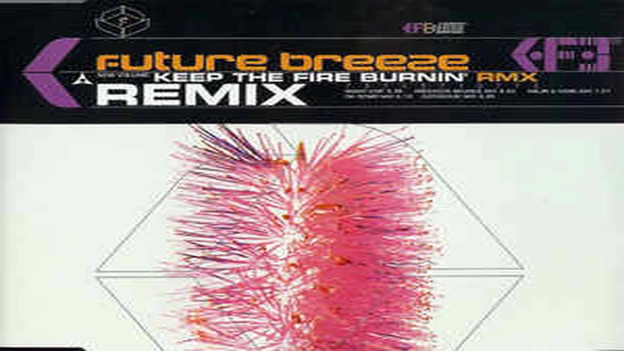 Future Breeze - Keep The Fire Burnin' (Gorgeous Mix) - YouTube