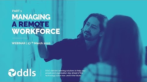 5 Part Webinar Series: Working From Home - The New Reality - Part 1: Managing a Remote Workforce