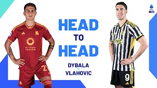 Duel of Talents | Dybala vs Vlahovic | Head to Head | Serie A 2023/24