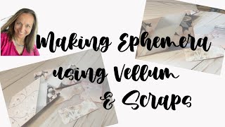 Famous Create With Me - Making Ephemera for Junk Journals using Vellum and Scraps Wealth