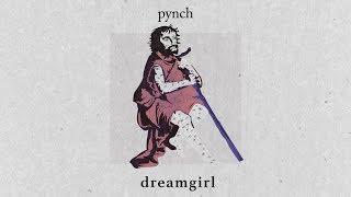 Video thumbnail of "Dreamgirl - Pynch [Lyrics]"