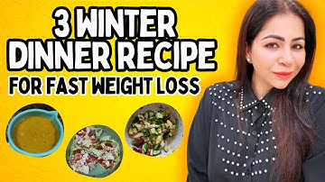 3 Winter Dinner Recipes | For Fast Weight Loss | Fat To Fab | Suman Pahuja