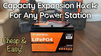 CAPACITY HACK For ANY Power Station // PowerUrus 100Ah LiFePO4 Battery