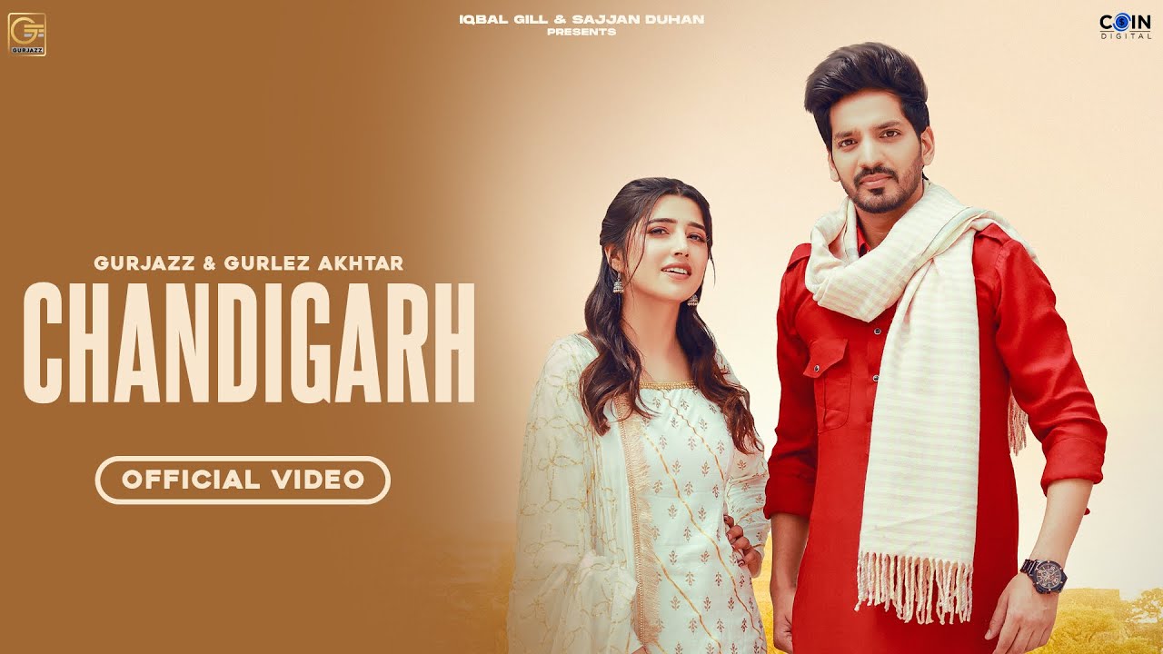 New Punjabi Song  Chandigarh Official Video Gurjazz  Gurlez Akhtar  Love Gill  Latest Punjabi