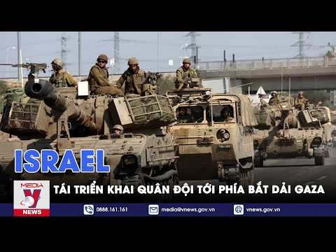 Israel tái triển khai quân đội tới phía Bắc Dải Gaza - VNews