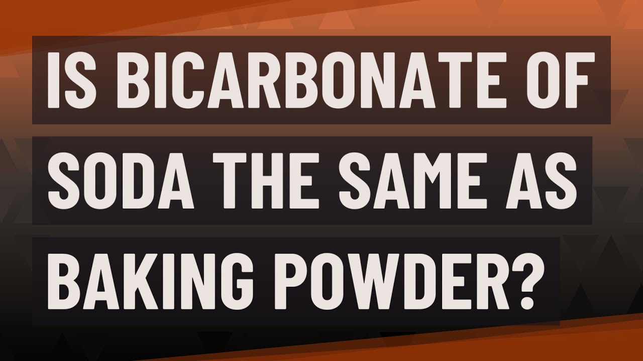Is Bicarbonate Of Soda The Same As Baking Powder?