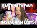 reacting to YOUR instagram EDITS!