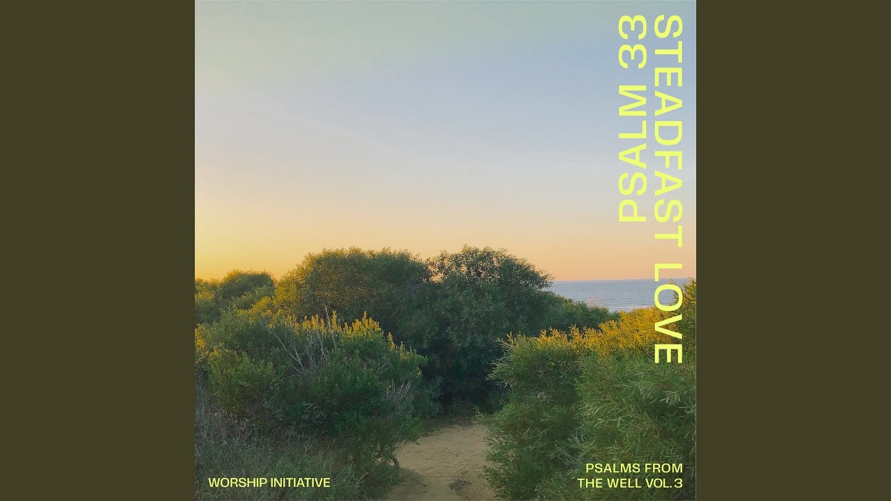 Steadfast Love (Psalm 33) (feat. Justin Tweito)