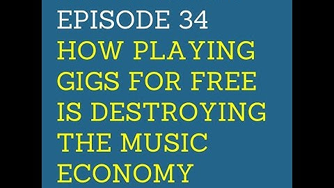 LJS Podcast Episode 34: How Playing Gigs For Free is Destroying the Music Economy