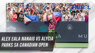 Alex Eala Nanaig Vs Alycia Parks Sa Canadian Open Tv Patrol