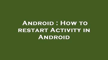 Android : How to restart Activity in Android