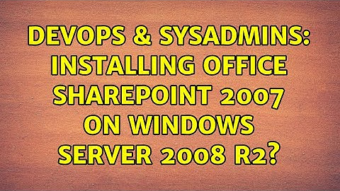 DevOps & SysAdmins: Installing Office SharePoint 2007 on Windows Server 2008 R2?