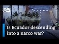 Drug cartels unleash wave of violence in Ecuador | DW News