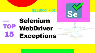 Top 15 common Selenium WebDriver Exceptions | When Exceptions occurs| WebDriver Exceptions hierarchy