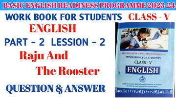 CLASS-5 English Work Book Raju & The Rooster Part 2 Main Lession QUESTION ANSWER ODIA MEDIUM SCHOOL