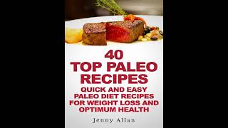 40 Top Paleo Recipes   Quick and Easy Paleo Diet Recipes For Weight Loss & Optimum Health Paleolithi screenshot 1