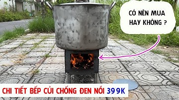 Đánh Giá Chi Tiết Bếp Củi Chống Đen Nồi 399k - Trần Thành Hữu