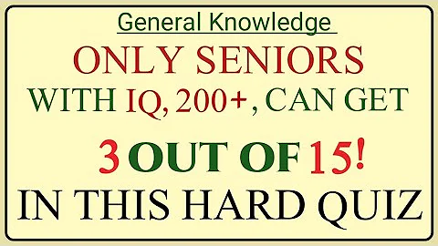 ONLY SENIORS WITH IQ 200+ , CAN GET 3 OUT 15! IN THIS HARD QUIZ #quiz
