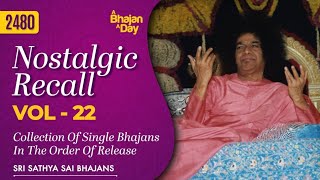 2480 - Nostalgic Recall Vol - 22 | Collection Of Single Bhajans In The Order Of Release