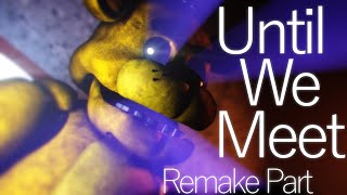 [SFM FNAF] Until We Meet Remake Part for Nelson