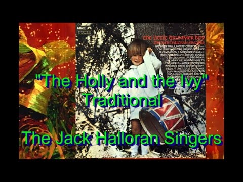 The Jack Halloran Singers - "The Holly and the Ivy" - Traditonal, Arr. Jack Halloran