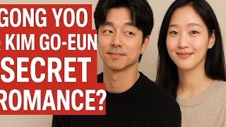 The Clues Everyone Missed About Gong Yoo and Kim Go-Eun’s Rumored Romance