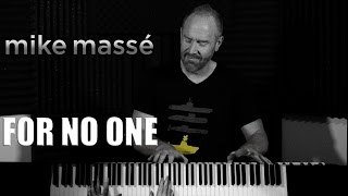 Video thumbnail of "For No One (vocal/piano Beatles cover) - Mike Massé"