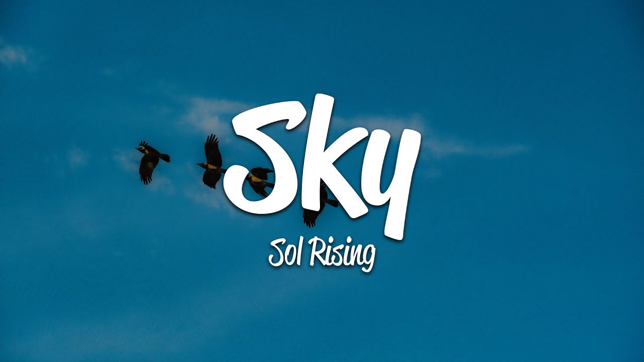 Sol Rising - Sky (Lyrics) Sol Rising - Sky (Lyrics)