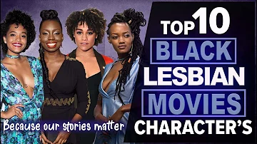 TOP 10 BEST BLACK LESBIAN MOVIES / CHARACTERS
