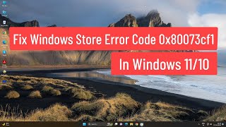 Fix Windows Store Error Code 0x80073cf1 In Windows 11/10