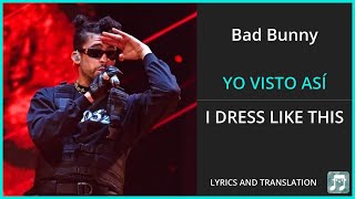 Bad Bunny - YO VISTO ASÍ Lyrics English Translation - Spanish and English Dual Lyrics  - Subtitles