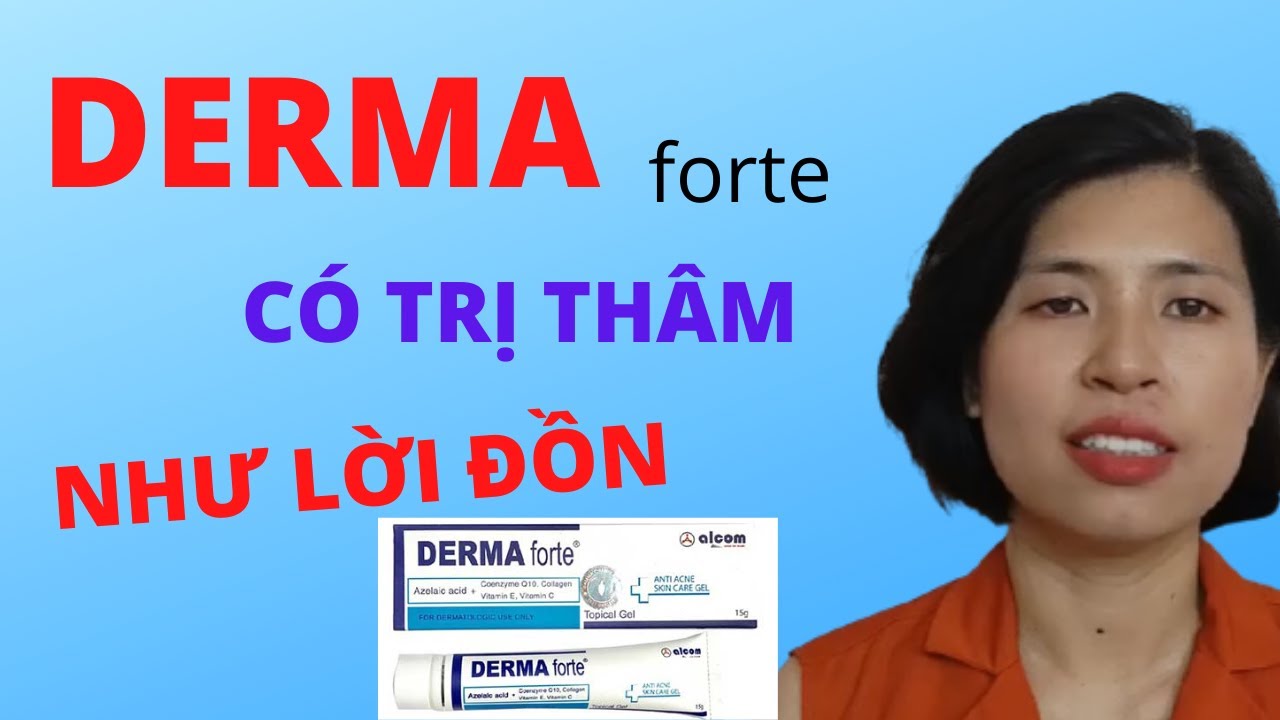 Review DERMA FORTE có trị mụn ẩn không - trị thâm không được tiết lộ từ- Dr Hiếu