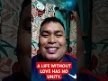 Without love, there is no unity in life.#everyone #motivation #love #Unity.