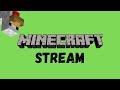 Minecraft Stream!!!!
