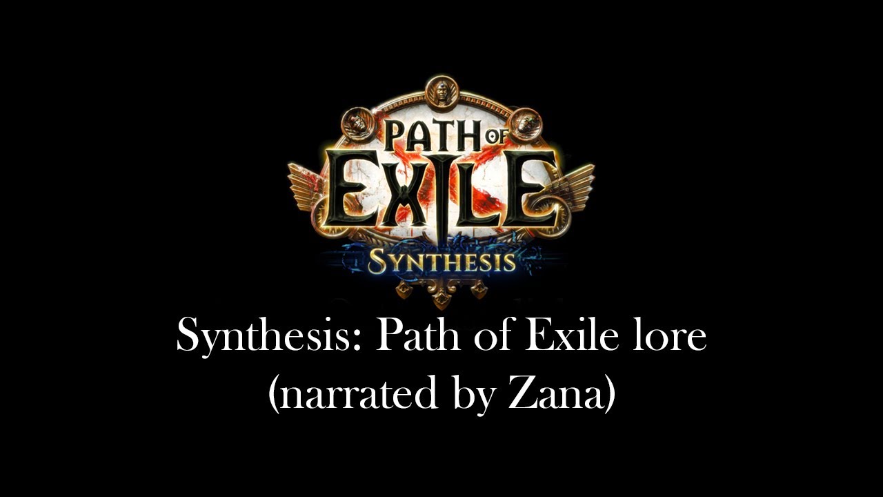 Synthesis: Path of Exile lore narrated by Zana