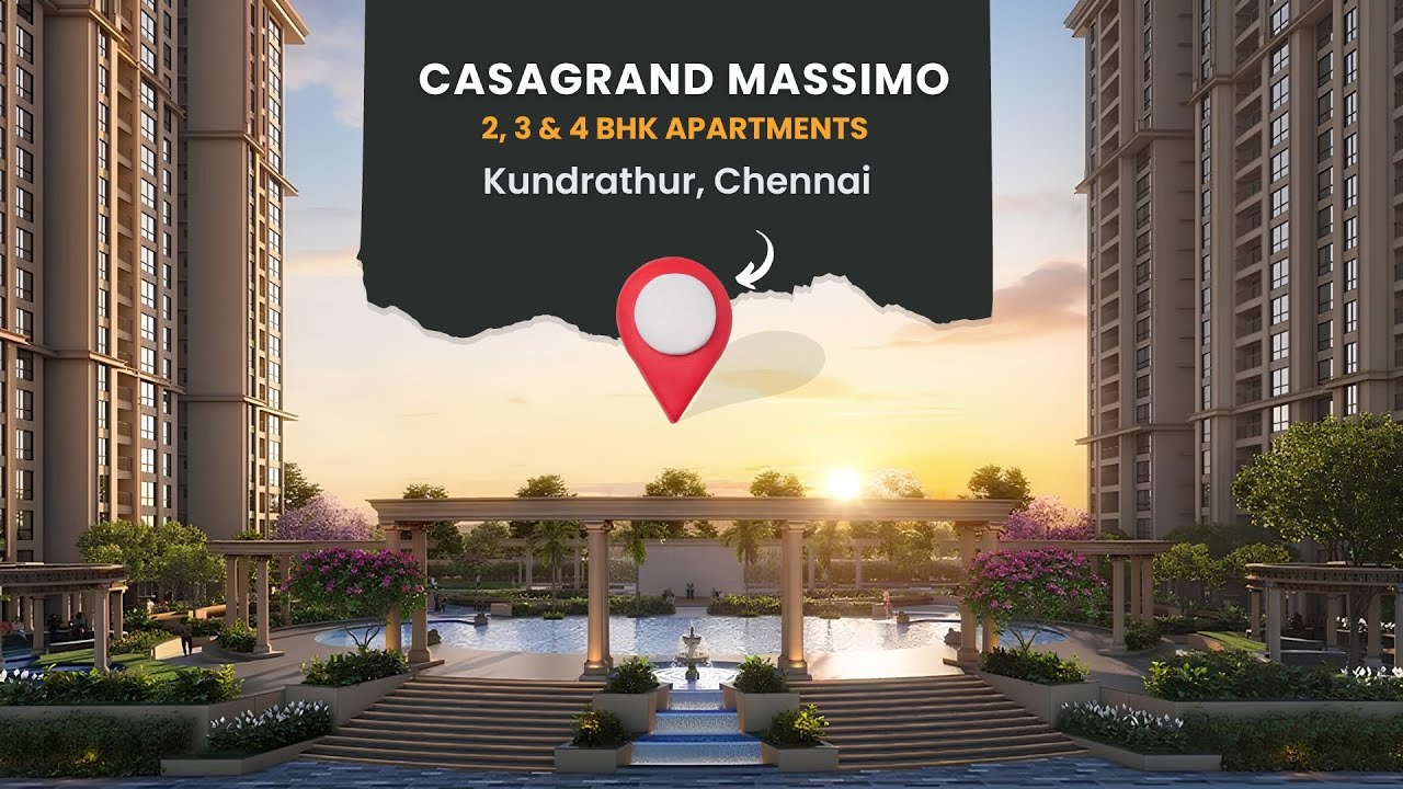 Casagrand Massimo | Kundrathur, Chennai | 2, 3, and 4 BHK Apartments | 9940614444