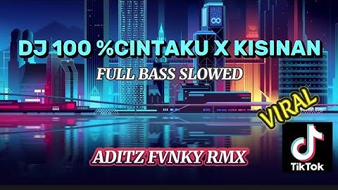 DJ SERATUS PERSEN CINTAKU X KISINAN || DJ TIKTOK TERBARU 2024 #djviral #slowedandreverb #djremix