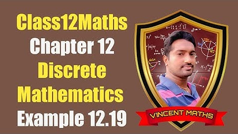 12th Maths | Example 12.19 | Chapter 12 | Discrete Mathematics | Vincent Maths |