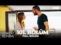 O Hayat Benim 101. Bölüm