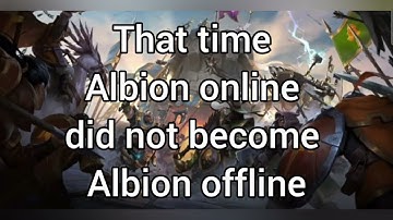 That time Albion Online did not become Albion Offline (Albion Online had no maintenance)