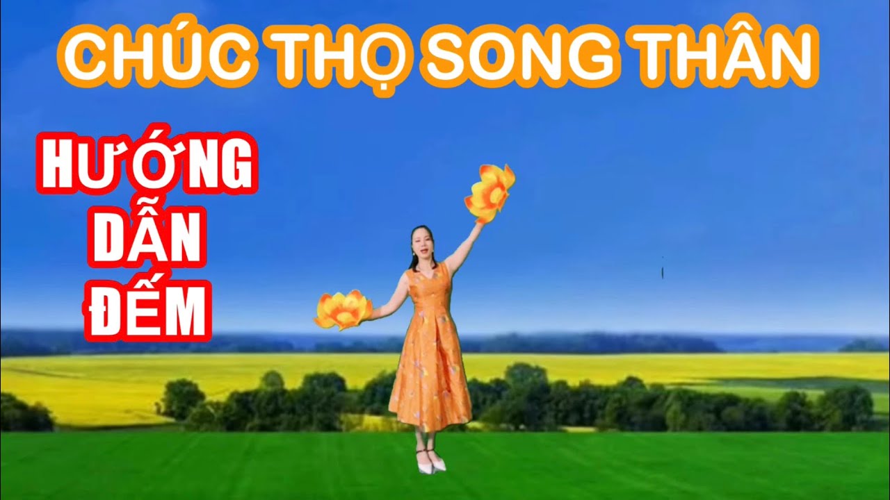 CHÚC THỌ SONG THÂN / HƯỚNG DẪN ĐẾM BẢN MÚA HOA
