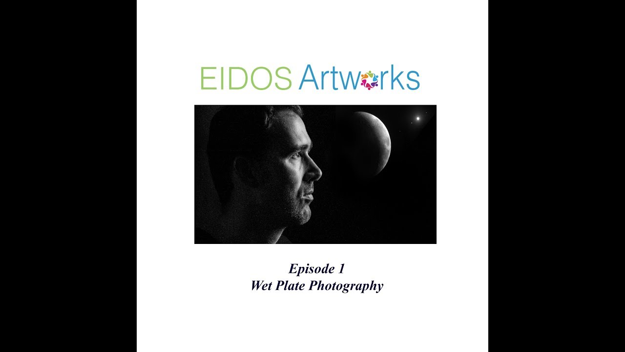 EIDOS Artworks Podcast Episode 1 Wet Plate Photography