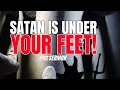 SATAN IS UNDER YOUR FEET!