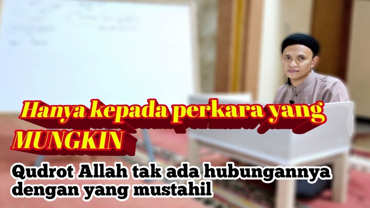 #16 Ta'aluq/Hubungan Sifat Qudrot Hanya Kepada Yang Mungkin (mumkinat)