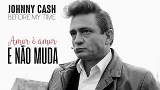 Johnny Cash - Before My Time (Legendado em Português)