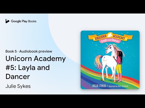 Unicorn Academy 5 Layla And Dancer Book 5 By Julie Sykes Audiobook Preview