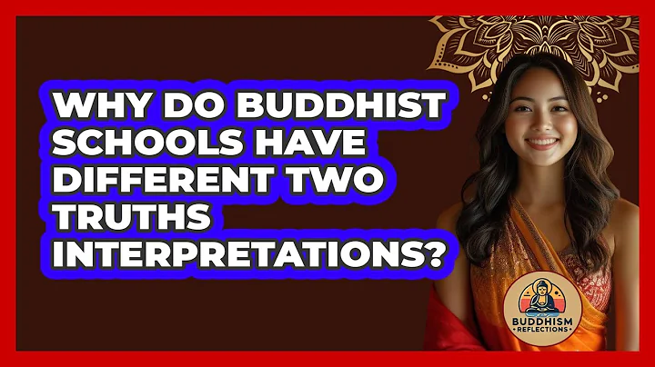 Why Do Buddhist Schools Have Different Two Truths Interpretations? - Buddhism Reflections
